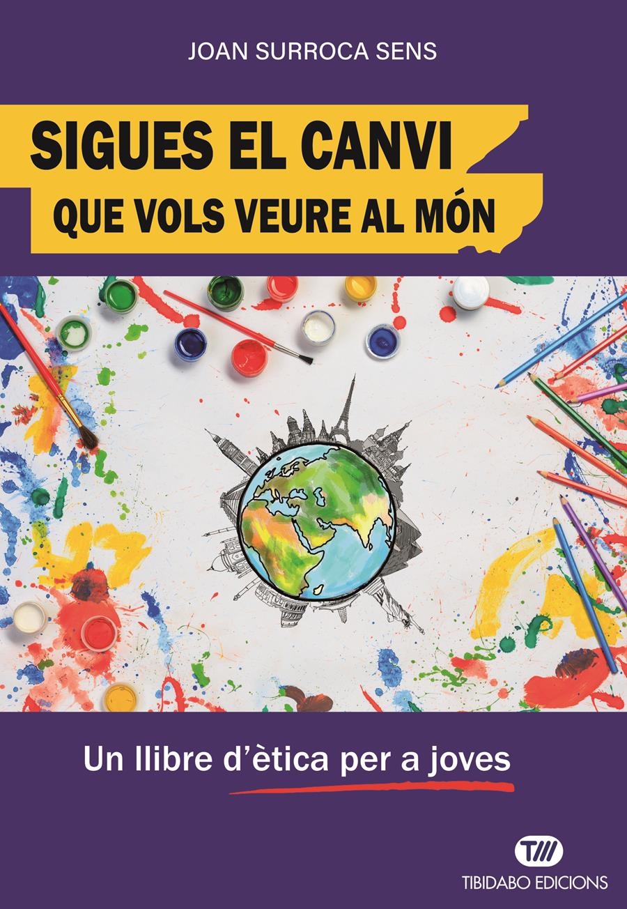 SIGUES EL CANVI QUE VOLS VEURE AL MÓN | 9788410013865 | SURROCA SENS, JOAN | Llibreria Aqualata | Comprar libros en catalán y castellano online | Comprar libros Igualada