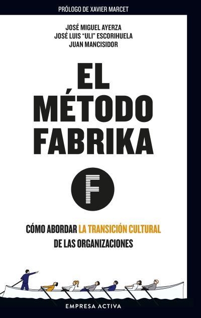 MÉTODO FABRIKA, EL | 9788416997701 | AYERZA, JOSÉ MIGUEL/ESCORIHUELA, JOSÉ LUIS "ULI"/MANCISIDOR, JUAN | Llibreria Aqualata | Comprar llibres en català i castellà online | Comprar llibres Igualada