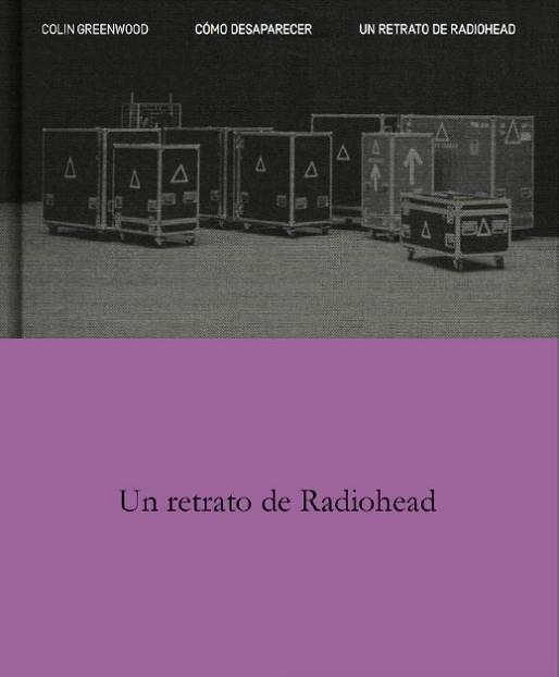 COMO DESAPARECER. UN RETRATO DE RADIOHEAD | 9788410249141 | GREENWOOD, COLIN | Llibreria Aqualata | Comprar libros en catalán y castellano online | Comprar libros Igualada