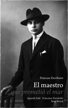 MAESTRO QUE PROMETIÓ EL MAR, EL | 9788419785862 | ESCRIBANO, FRANCESC/SOLÉ, QUERALT/FERRÁNDIZ, FRANCISCO/BERNAL, SERGI | Llibreria Aqualata | Comprar llibres en català i castellà online | Comprar llibres Igualada