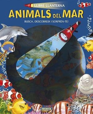 ANIMALS DEL MAR. LLIBRE LLANTERNA | 9788467745375 | SUSAETA, EQUIP | Llibreria Aqualata | Comprar llibres en català i castellà online | Comprar llibres Igualada