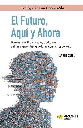 FUTURO, AQUÍ Y AHORA, EL | 9788410235342 | SOTO SEDANO, DAVID | Llibreria Aqualata | Comprar libros en catalán y castellano online | Comprar libros Igualada