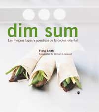 DIM SUM,LAS MEJORES TAPAS Y APERITIVOS DE LA COCINA ORIENTAL | 9788478712199 | SMITH, FIONA | Llibreria Aqualata | Comprar llibres en català i castellà online | Comprar llibres Igualada