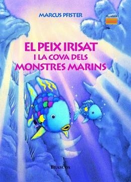 PEIX IRISAT I LA COVA DELS MONSTRES MARINS, EL | 9788448821944 | PFISTER, MARCUS | Llibreria Aqualata | Comprar llibres en català i castellà online | Comprar llibres Igualada