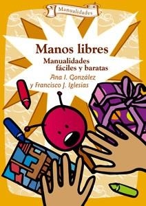 MANOS LIBRES. MANUALIDADES FACILES Y BARATAS | 9788483168196 | GONZALEZ SOMOZA, ANA I. | Llibreria Aqualata | Comprar llibres en català i castellà online | Comprar llibres Igualada