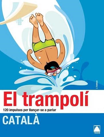 TRAMPOLÍ, EL. 120 IMPULSOS PER LLANÇAR-SE A PARLAR | 9788430734160 | ESTEBAN CALM, JORDI | Llibreria Aqualata | Comprar llibres en català i castellà online | Comprar llibres Igualada