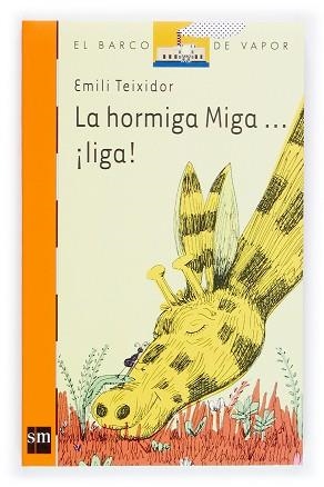 HORMIGA MIGA ...LIGA!, LA (B.V. NARANJA 173) | 9788434832251 | TEIXIDOR, EMILI | Llibreria Aqualata | Comprar llibres en català i castellà online | Comprar llibres Igualada