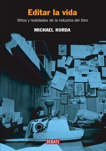 EDITAR LA VIDA. MITOS Y REALIDADES DE LA INDUSTRIA DEL LIBRO | 9788483066188 | KORDA, MICHAEL | Llibreria Aqualata | Comprar llibres en català i castellà online | Comprar llibres Igualada