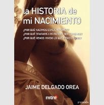 HISTORIA DE MI NACIMIENTO, LA ¿PORQUE NACEMOS DONDE NACEMOS | 9788495590268 | DELGADO OREA, JAIME | Llibreria Aqualata | Comprar llibres en català i castellà online | Comprar llibres Igualada