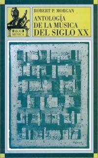 ANTOLOGIA DE LA MUSICA DEL SIGLO XX | 9788446006381 | MORGAN, ROBERT P. | Llibreria Aqualata | Comprar llibres en català i castellà online | Comprar llibres Igualada