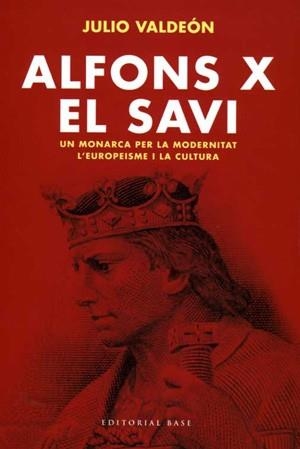 ALFONSO X EL SAVI (HISTORICA 10) | 9788485031498 | VALDEON, JULIO | Llibreria Aqualata | Comprar llibres en català i castellà online | Comprar llibres Igualada