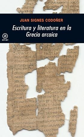 ESCRITURA Y LITERATURA EN LA GRECIA ARCAICA | 9788446017486 | SIGNES, JUAN (1964- ) | Llibreria Aqualata | Comprar llibres en català i castellà online | Comprar llibres Igualada