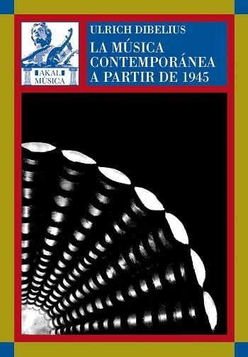 MUSICA CONTEMPORANEA A PARTIR DE 1945, LA (MUSICA 15) | 9788446012917 | DIBELIUS, ULRICH | Llibreria Aqualata | Comprar llibres en català i castellà online | Comprar llibres Igualada