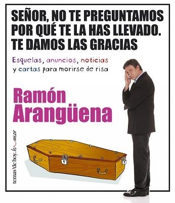 SEÑOR, NO TE PREGUNTAMOS POR QUE TE LA HAS LLEVADO | 9788484604464 | RAMON ARANGÜENA | Llibreria Aqualata | Comprar llibres en català i castellà online | Comprar llibres Igualada