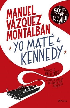 YO MATÉ A KENNEDY | 9788408255949 | VÁZQUEZ MONTALBÁN, MANUEL | Llibreria Aqualata | Comprar llibres en català i castellà online | Comprar llibres Igualada