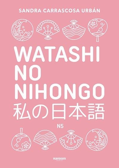 WATASHI NO NIHONGO N5 (EDICIÓN REVISADA Y AMPLIADA) | 9788419441348 | CARRASCOSA URBÁN, SANDRA | Llibreria Aqualata | Comprar llibres en català i castellà online | Comprar llibres Igualada