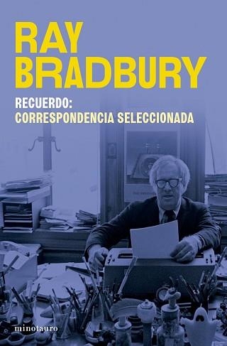 RECUERDO: CORRESPONDENCIA SELECCIONADA DE RAY BRADBURY | 9788445017302 | BRADBURY, RAY | Llibreria Aqualata | Comprar llibres en català i castellà online | Comprar llibres Igualada