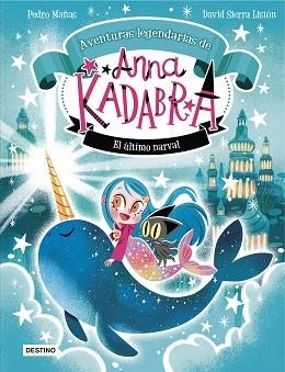 ANNA KADABRA. AVENTURAS LEGENDARIAS 3. EL ÚLTIMO NARVAL | 9788408295372 | MAÑAS, PEDRO / SIERRA, DAVID | Llibreria Aqualata | Comprar llibres en català i castellà online | Comprar llibres Igualada