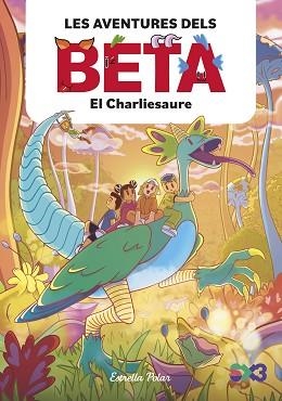 AVENTURES DELS BETA 2, LES. EL CHARLIESAURE | 9788413899756 | LOLA P. | Llibreria Aqualata | Comprar llibres en català i castellà online | Comprar llibres Igualada