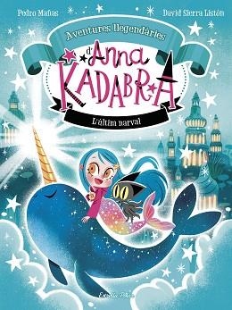 ANNA KADABRA. AVENTURES LLEGENDÀRIES 3. L´ÚLTIM NARVAL | 9788413899794 | MAÑAS, PEDRO / SIERRA, DAVID | Llibreria Aqualata | Comprar llibres en català i castellà online | Comprar llibres Igualada