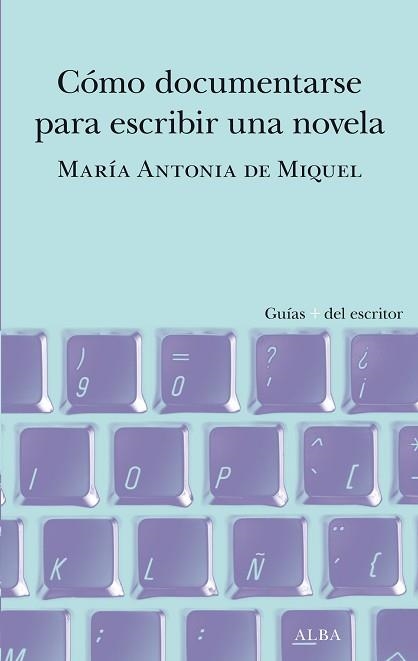 CÓMO DOCUMENTARSE PARA ESCRIBIR UNA NOVELA | 9788490659588 | DE MIQUEL, MARÍA ANTONIA | Llibreria Aqualata | Comprar llibres en català i castellà online | Comprar llibres Igualada