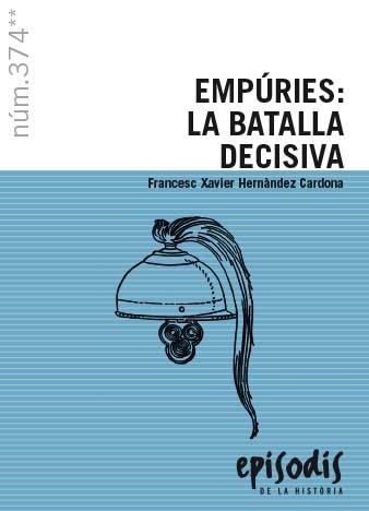 EMPÚRIES: LA BATALLA DECISIVA | 9788423209019 | HERNÀNDEZ CARDONA, FRANCESC XAVIER | Llibreria Aqualata | Comprar llibres en català i castellà online | Comprar llibres Igualada