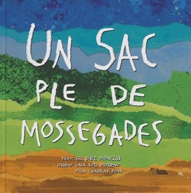 UN SAC PLE DE MOSSEGADES | 9788410602557 | DÍEZ MONCLÚS, GIL / SOLÉ MORENO, LAIA / CUADRAS PONS, MILA | Llibreria Aqualata | Comprar llibres en català i castellà online | Comprar llibres Igualada