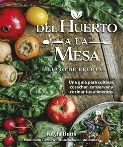 DEL HUERTO A LA MESA | 9788412666458 | BUTTS, KAYLA | Llibreria Aqualata | Comprar llibres en català i castellà online | Comprar llibres Igualada