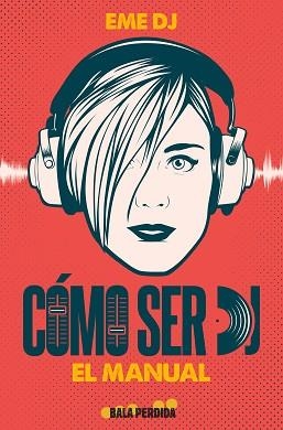 CÓMO SER DJ. EL MANUAL | 9788412361063 | EME DJ | Llibreria Aqualata | Comprar llibres en català i castellà online | Comprar llibres Igualada