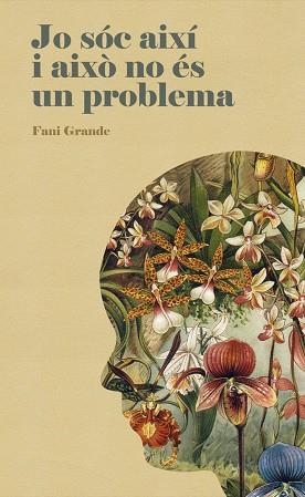 JO SÓC AIXÍ I AIXÒ NO ÉS UN PROBLEMA | 9788461798261 | GRANDE SERRANO, FANI | Llibreria Aqualata | Comprar llibres en català i castellà online | Comprar llibres Igualada