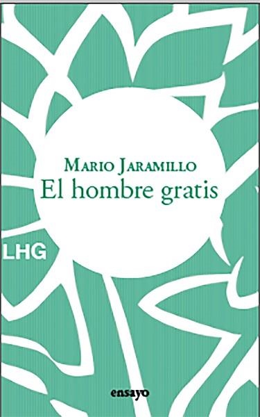 HOMBRE GRATIS, EL | 9788418657597 | JARAMILLO, MARIO | Llibreria Aqualata | Comprar llibres en català i castellà online | Comprar llibres Igualada