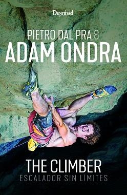 ADAM ONDRA, THE CLIMBER. ESCALADOR SIN LÍMITES | 9788498296945 | DAL PRA, PIETRO | Llibreria Aqualata | Comprar libros en catalán y castellano online | Comprar libros Igualada