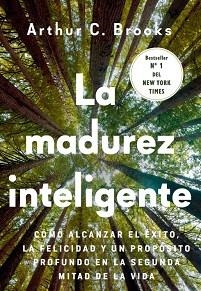 MADUREZ INTELIGENTE, LA | 9788412788976 | BROOKS, ARTHUR C. | Llibreria Aqualata | Comprar llibres en català i castellà online | Comprar llibres Igualada