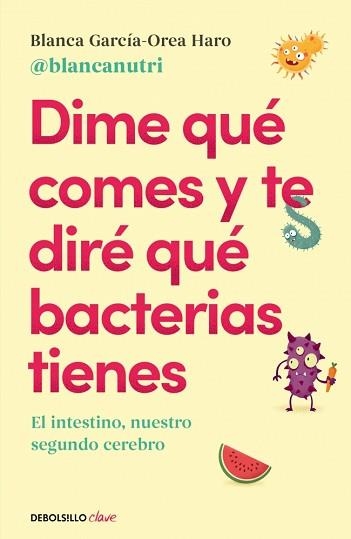 DIME QUÉ COMES Y TE DIRÉ QUÉ BACTERIAS TIENES | 9788466380430 | GARCÍA-OREA HARO (@BLANCANUTRI), BLANCA | Llibreria Aqualata | Comprar llibres en català i castellà online | Comprar llibres Igualada