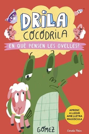 DRILA COCODRILA 7. EN QUÈ PENSEN LES OVELLES? | 9788418444968 | GÓMEZ | Llibreria Aqualata | Comprar llibres en català i castellà online | Comprar llibres Igualada