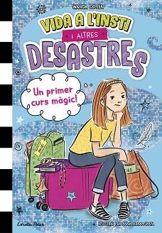 VIDA A L'INSTI I ALTRES DESASTRES 1. UN PRIMER CURS MÀGIC! | 9788413899800 | COVEN, WANDA | Llibreria Aqualata | Comprar llibres en català i castellà online | Comprar llibres Igualada