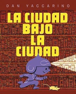 CIUDAD BAJO LA CIUDAD, LA | 9788467974034 | YACCARINO, DAN | Llibreria Aqualata | Comprar llibres en català i castellà online | Comprar llibres Igualada