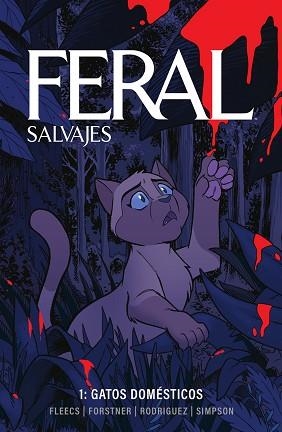 FERAL (SALVAJES) 1. GATOS DOMESTICOS | 9788467973839 | SIMPSON, BRAD/FLEECS, TONY/FORSTNER, TRISH/RODRIGUEZ, TONE | Llibreria Aqualata | Comprar llibres en català i castellà online | Comprar llibres Igualada