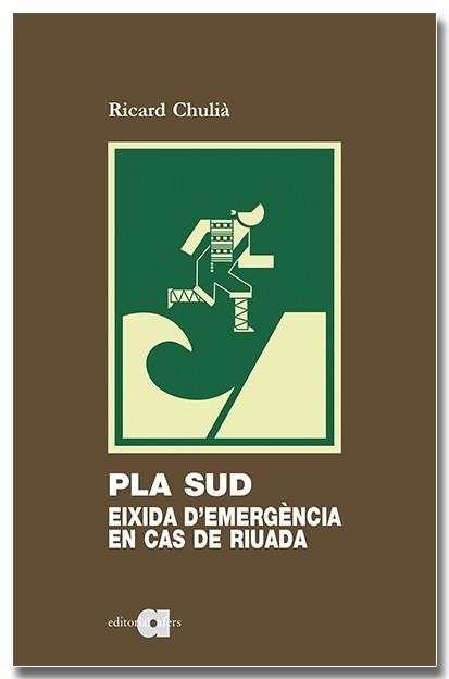 PLA SUD: EIXIDA D'EMERGÈNCIA EN CAS DE RIUADA | 9788418618994 | CHULIÀ PERIS, RICARD | Llibreria Aqualata | Comprar llibres en català i castellà online | Comprar llibres Igualada