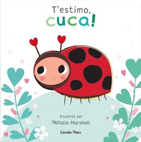 T'ESTIMO, CUCA! LLIBRE DE CARTRÓ AMB TROQUELLS | 9788413898919 | MARSHALL, NATALIE / EDWARDS, NICOLA | Llibreria Aqualata | Comprar llibres en català i castellà online | Comprar llibres Igualada