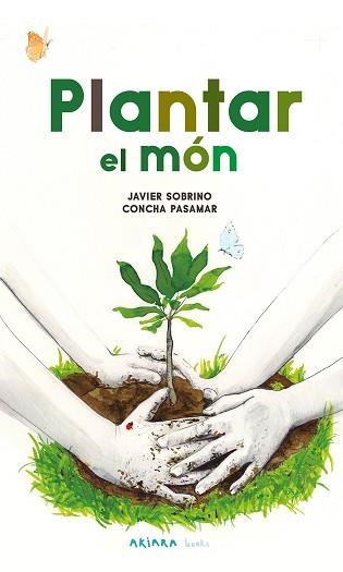 PLANTAR EL MÓN | 9788418972584 | SOBRINO, JAVIER | Llibreria Aqualata | Comprar llibres en català i castellà online | Comprar llibres Igualada