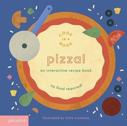 PIZZA!: AN INTERACTIVE RECIPE BOOK | 9780714874098 | NIEMINEN, LOTTA | Llibreria Aqualata | Comprar llibres en català i castellà online | Comprar llibres Igualada