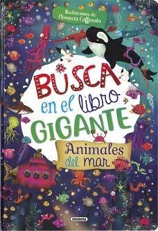 BUSCA EN EL LIBRO GIGANTE ANIMALES DEL MAR | 9788411964135 | SUSAETA EDICIONES | Llibreria Aqualata | Comprar libros en catalán y castellano online | Comprar libros Igualada