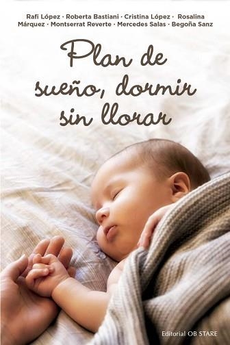 PLAN DE SUEÑO, DORMIR SIN LLORAR | 9788418956294 | LÓPEZ GÓMEZ, RAFAELA/BASTIANI, ROBERTA/LÓPEZ GÓMEZ, CRISTINA/REVERTE ACUÑA, MONTSERRAT/SANZ ECHEVARR | Llibreria Aqualata | Comprar libros en catalán y castellano online | Comprar libros Igualada