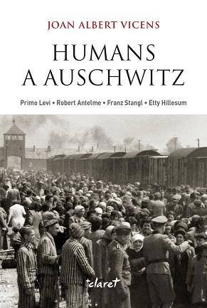 HUMANS A AUSCHWITZ | 9788491365822 | VICENS FOLGUEIRA, JOAN ALBERT | Llibreria Aqualata | Comprar llibres en català i castellà online | Comprar llibres Igualada