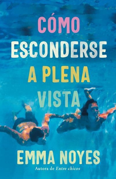 CÓMO ESCONDERSE A PLENA VISTA | 9788419131997 | NOYES, EMMA | Llibreria Aqualata | Comprar llibres en català i castellà online | Comprar llibres Igualada