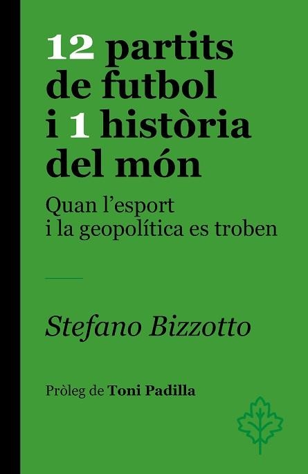 12 PARTITS DE FUTBOL I 1 HISTÒRIA DEL MÓN | 9788418696459 | BIZZOTTO, STEFANO | Llibreria Aqualata | Comprar llibres en català i castellà online | Comprar llibres Igualada