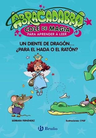 UN DIENTE DE DRAGÓN... ¿PARA EL HADA O EL RATÓN? )ABRACADABRA, COLE DE MAGIA PARA APRENDER A LEER 7. | 9788469642023 | FERNÁNDEZ, BÁRBARA | Llibreria Aqualata | Comprar llibres en català i castellà online | Comprar llibres Igualada