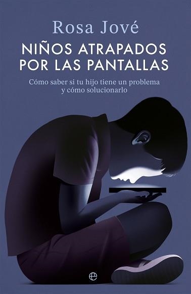 NIÑOS ATRAPADOS POR LAS PANTALLAS | 9788413849751 | JOVÉ, ROSA | Llibreria Aqualata | Comprar llibres en català i castellà online | Comprar llibres Igualada