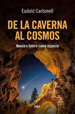 DE LA CAVERNA AL COSMOS | 9788411328173 | CARBONELL, EUDALD | Llibreria Aqualata | Comprar llibres en català i castellà online | Comprar llibres Igualada